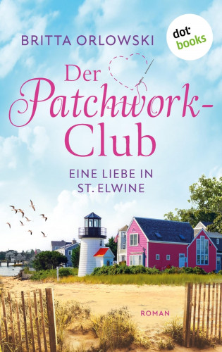 Britta Orlowski: Der Patchwork-Club - Eine Liebe in St. Elwine - oder: Pampelmusenduft