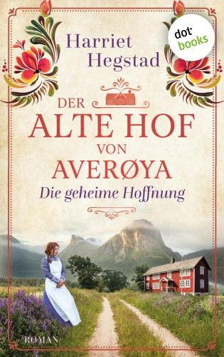Harriet Hegstad: Der alte Hof von Averøya: Die geheime Hoffnung