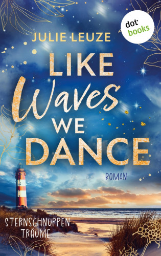 Julie Leuze: Like Waves We Dance - Sternschnuppenträume