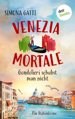 Simona Gatti: Venezia Mortale – Gondolieri schubst man nicht