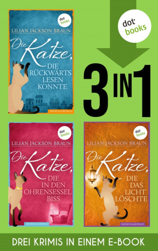 Lilian Jackson Braun: Die Katze, die rückwärts lesen konnte & Die Katze, die in den Ohrensessel biss & Die Katze, die …