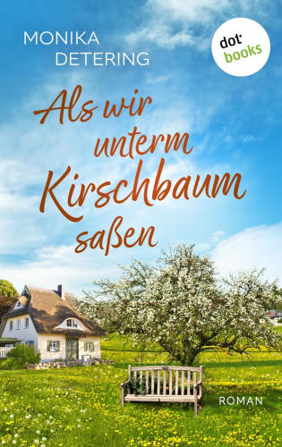 Monika Detering: Als wir unterm Kirschbaum saßen - oder: Ich bin Hermann