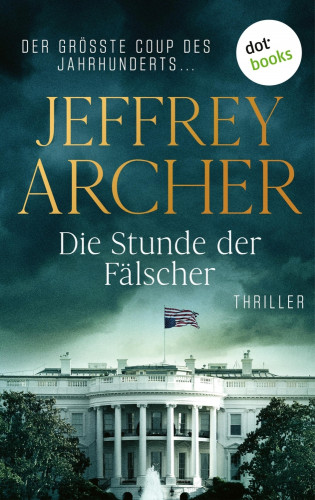 Jeffrey Archer: Die Stunde der Fälscher