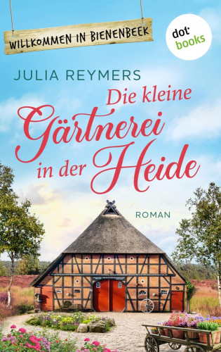 Julia Reymers: Die kleine Gärtnerei in der Heide
