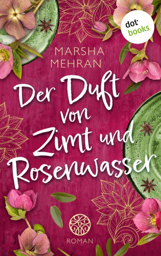 Marsha Mehran: Der Duft von Zimt und Rosenwasser