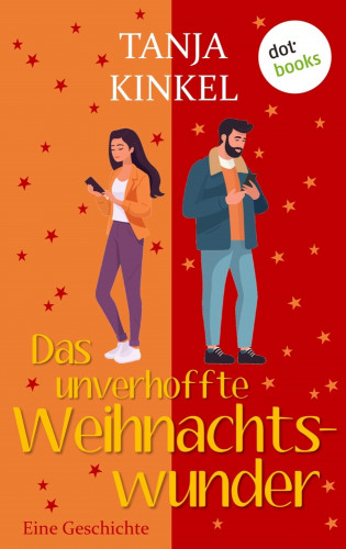 Tanja Kinkel: Das unverhoffte Weihnachtswunder