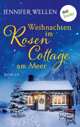 Jennifer Wellen: Weihnachten im Rosencottage am Meer - oder: Leise rieselt die Liebe