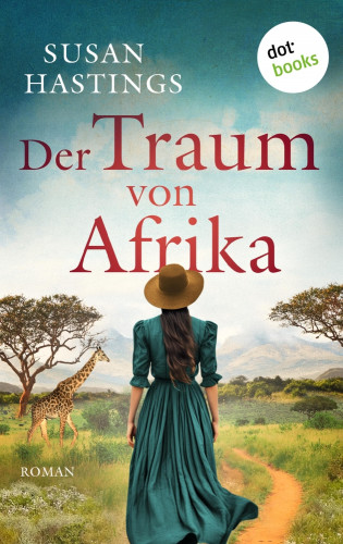 Susan Hastings: Der Traum von Afrika - oder: Die Himmelsträumerin