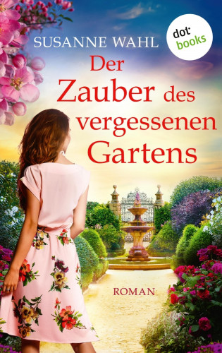 Susanne Wahl: Der Zauber des vergessenen Gartens