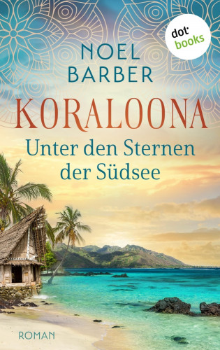 Noel Barber: Koraloona - Unter den Sternen der Südsee