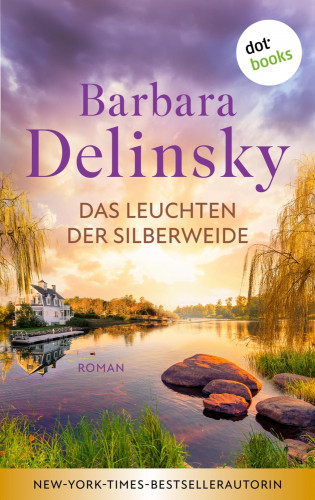 Barbara Delinsky: Das Leuchten der Silberweide