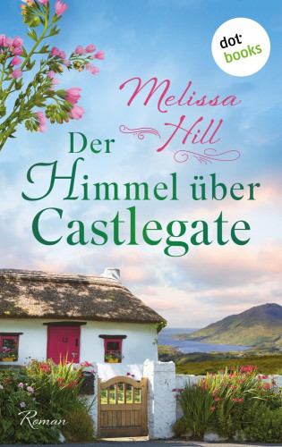 Melissa Hill: Der Himmel über Castlegate - oder: Liebe völlig ausgeschlossen