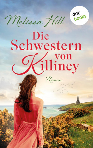 Melissa Hill: Die Schwestern von Killiney - oder: Gleich hinter Wolke 7