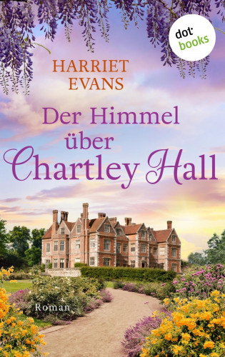 Harriet Evans: Der Himmel über Chartley Hall