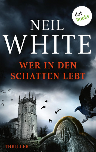 Neil White: Wer in den Schatten lebt