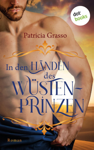 Patricia Grasso: In den Händen des Wüstenprinzen