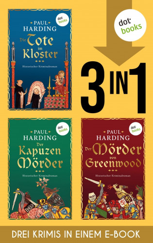 Paul Harding: Die Tote im Kloster, Der Kapuzenmörder & Der Mörder von Greenwood