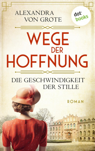 Alexandra von Grote: Wege der Hoffnung - Die Geschwindigkeit der Stille