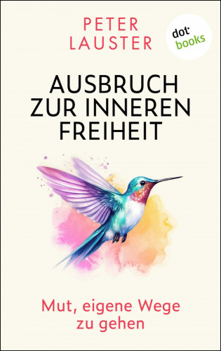 Peter Lauster: Ausbruch zur inneren Freiheit