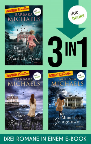Barbara Michaels: Die Töchter von King's Island, Der Mond über Georgetown & Das Geheimnis von Marshall Manor