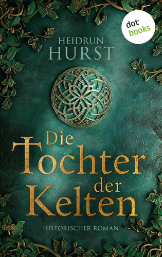 Heidrun Hurst: Die Tochter der Kelten