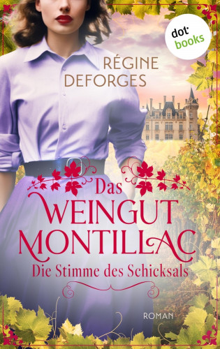 Régine Deforges: Das Weingut Montillac - Die Stimme des Schicksals