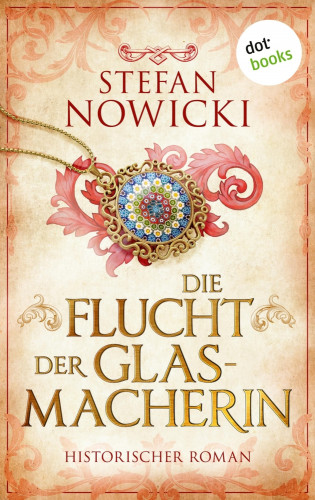 Stefan Nowicki: Die Flucht der Glasmacherin