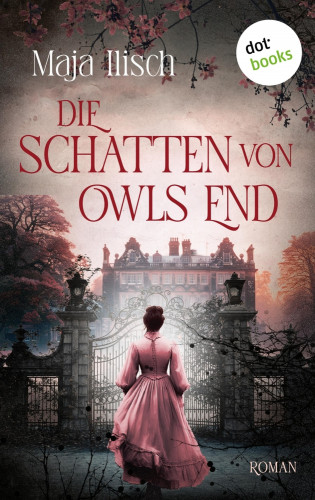 Maja Ilisch: Die Schatten von Owls End