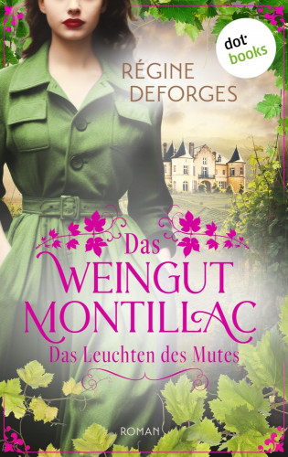 Régine Deforges: Das Weingut Montillac - Das Leuchten des Mutes