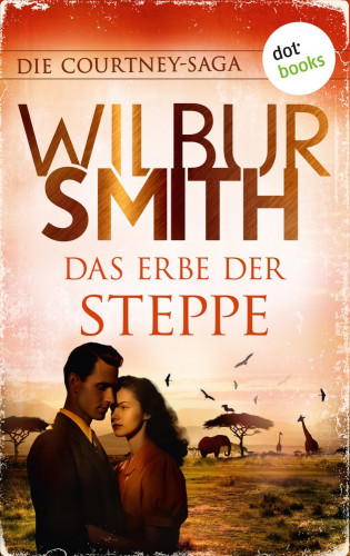 Wilbur Smith: Das Erbe der Steppe
