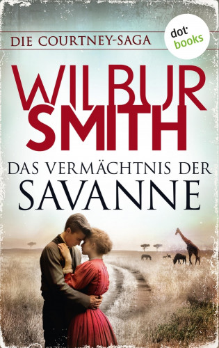 Wilbur Smith: Das Vermächtnis der Savanne