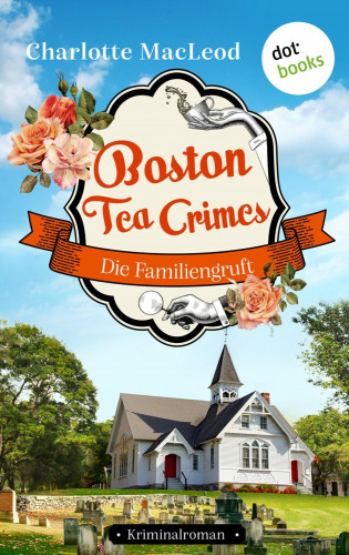 Charlotte MacLeod: Boston Tea Crimes – Die Familiengruft