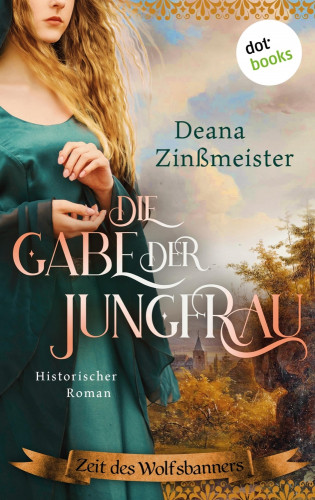 Deana Zinßmeister: Die Gabe der Jungfrau