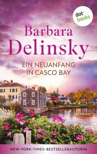 Barbara Delinsky: Ein Neuanfang in Casco Bay