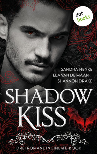 Sandra Henke, Ela van de Maan, Shannon Drake: Shadow Kiss