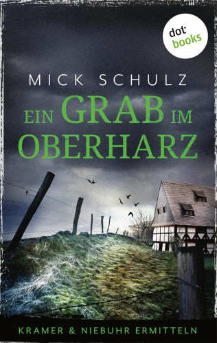 Mick Schulz: Ein Grab im Oberharz