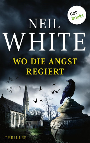 Neil White: Wo die Angst regiert