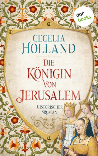 Cecelia Holland: Die Königin von Jerusalem