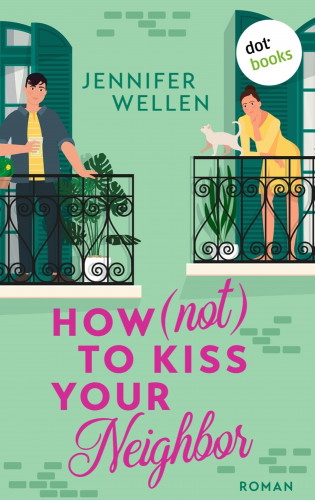 Jennifer Wellen: How (not) to Kiss your Neighbor