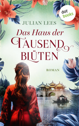 Julian Lees: Das Haus der tausend Blüten