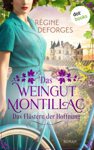 Régine Deforges: Das Weingut Montillac - Das Flüstern der Hoffnung