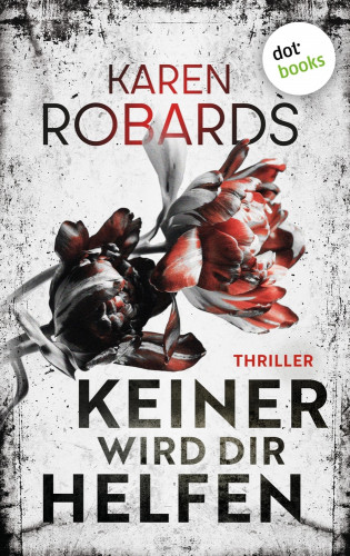 Karen Robards: Keiner wird dir helfen