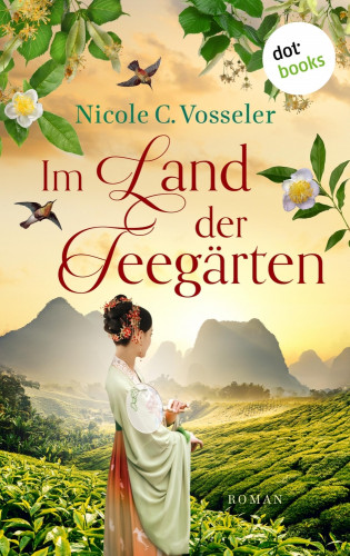 Nicole C. Vosseler: Im Land der Teegärten - oder: Der englische Botaniker