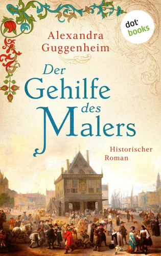 Alexandra Guggenheim: Der Gehilfe des Malers