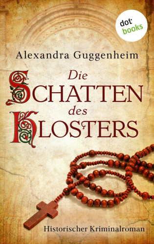 Alexandra Guggenheim: Die Schatten des Klosters