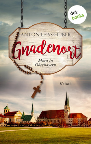 Anton Leiss-Huber: Gnadenort