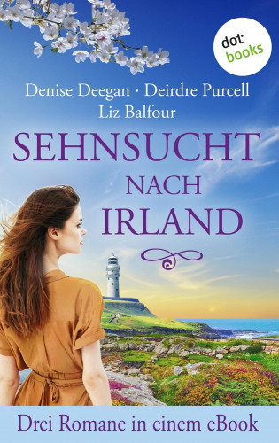 Denise Deegan, Deirdre Purcell, Liz Balfour: Sehnsucht nach Irland