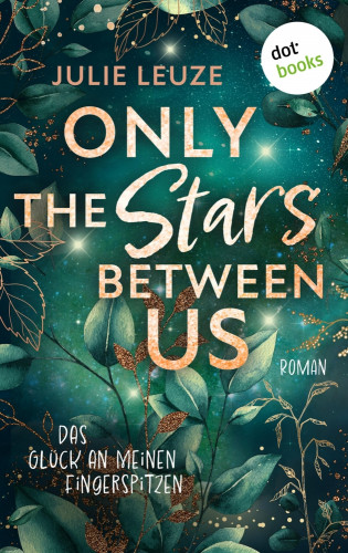 Julie Leuze: Only the Stars Between Us - Das Glück an meinen Fingerspitzen
