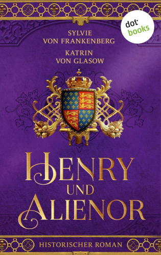 Sylvie von Frankenberg, Katrin von Glasow: Henry und Alienor