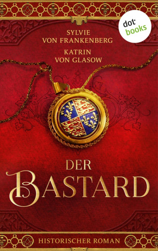 Sylvie von Frankenberg, Katrin von Glasow: Der Bastard